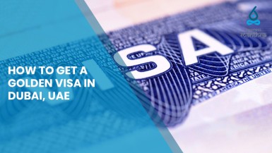 How To Get a Golden Visa in Dubai, UAE