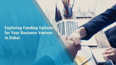 Exploring Funding Options for Your Business Venture in Dubai