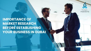 Importance of Market Research Before Establishing Your  Business in Dubai
